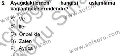 Türkçe Sözlü Anlatım Dersi 2013 - 2014 Yılı (Final) Dönem Sonu Sınavı 5. Soru