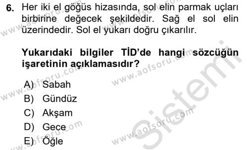 Türk İşaret Dili Dersi 2021 - 2022 Yılı Yaz Okulu Sınavı 6. Soru