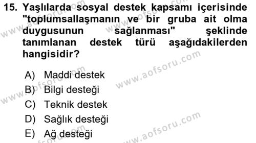 Yaşlılarda Görülebilecek Sorunlar Ve Bakım Hizmetleri Dersi 2023 - 2024 Yılı (Final) Dönem Sonu Sınavı 15. Soru