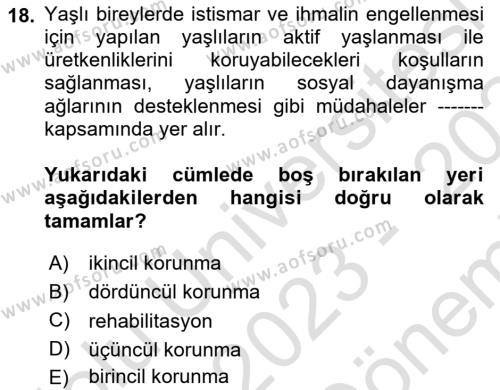 Yaşlılarda Görülebilecek Sorunlar Ve Bakım Hizmetleri Dersi 2023 - 2024 Yılı (Final) Dönem Sonu Sınavı 18. Soru