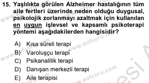 Yaşlı Psikolojisi Dersi 2021 - 2022 Yılı (Final) Dönem Sonu Sınavı 15. Soru