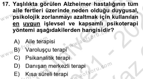 Yaşlı Psikolojisi Dersi 2021 - 2022 Yılı Yaz Okulu Sınavı 17. Soru