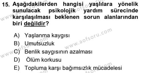 Yaşlı Psikolojisi Dersi 2023 - 2024 Yılı (Final) Dönem Sonu Sınavı 15. Soru