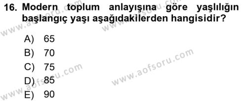 Temel Gerontoloji Dersi 2020 - 2021 Yılı Yaz Okulu Sınavı 16. Soru