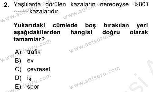 Yaşlı Bakımı İlke Ve Uygulamaları Dersi 2018 - 2019 Yılı (Final) Dönem Sonu Sınavı 2. Soru