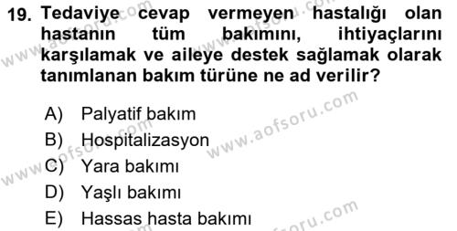 Yaşlı Bakımı İlke Ve Uygulamaları Dersi 2018 - 2019 Yılı Yaz Okulu Sınavı 19. Soru