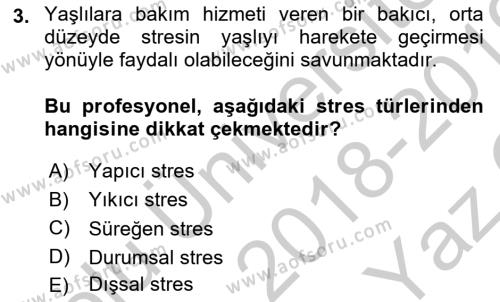 Yaşlılarda Çatışma Ve Stres Yönetimi 1 Dersi 2018 - 2019 Yılı Yaz Okulu Sınavı 3. Soru