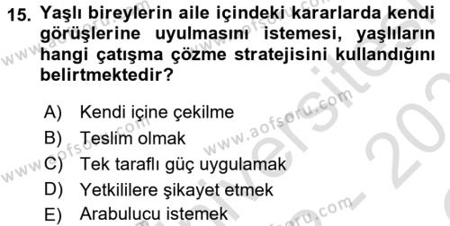 Yaşlılarda Çatışma Ve Stres Yönetimi 1 Dersi 2022 - 2023 Yılı Yaz Okulu Sınavı 15. Soru