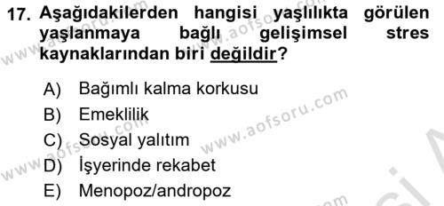 Yaşlılarda Çatışma Ve Stres Yönetimi 1 Dersi 2023 - 2024 Yılı (Final) Dönem Sonu Sınavı 17. Soru