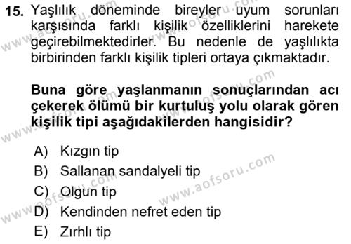 Yaşlılarda Davranış Sorunları Ve Uyum Dersi 2020 - 2021 Yılı Yaz Okulu Sınavı 15. Soru