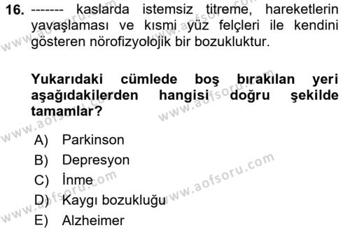 Yaşlılarda Davranış Sorunları Ve Uyum Dersi 2020 - 2021 Yılı Yaz Okulu Sınavı 16. Soru