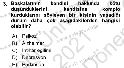 Yaşlılarda Davranış Sorunları Ve Uyum Dersi 2021 - 2022 Yılı (Final) Dönem Sonu Sınavı 3. Soru