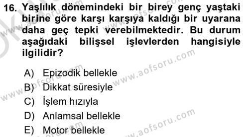 Yaşlılarda Davranış Sorunları Ve Uyum Dersi 2021 - 2022 Yılı Yaz Okulu Sınavı 16. Soru