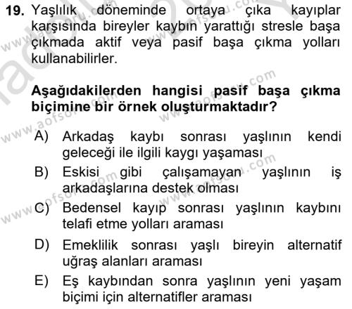 Yaşlılarda Davranış Sorunları Ve Uyum Dersi 2021 - 2022 Yılı Yaz Okulu Sınavı 19. Soru