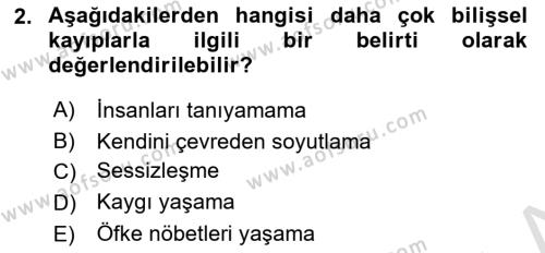 Yaşlılarda Davranış Sorunları Ve Uyum Dersi 2022 - 2023 Yılı Yaz Okulu Sınavı 2. Soru