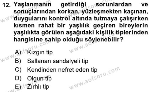 Yaşlılarda Davranış Sorunları Ve Uyum Dersi 2023 - 2024 Yılı (Final) Dönem Sonu Sınavı 12. Soru