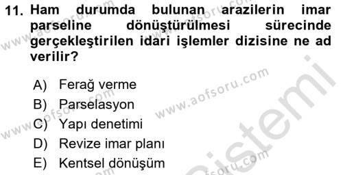 Belediye, İmar ve Gayrimenkul Mevzuatı Dersi 2021 - 2022 Yılı Yaz Okulu Sınavı 11. Soru